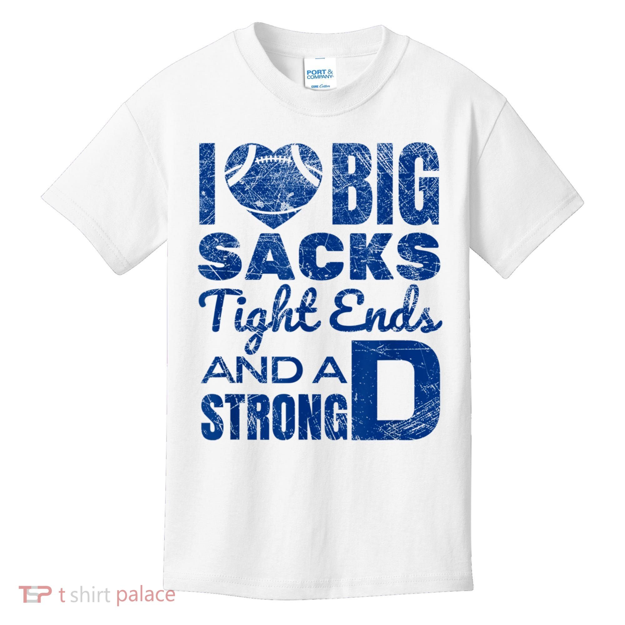 I Love Big Sacks Tight Ends And Strong D Funny Football Kids T-Shirt