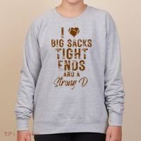 I Love Big Sacks Tight Ends A Strong D Funny Women's Sweatshirt thumb 0