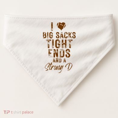 I Love Big Sacks Tight Ends A Strong D Funny USA-Made Doggie Bandana