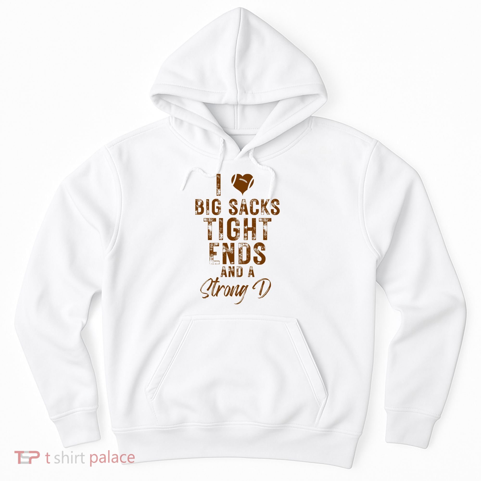 I Love Big Sacks Tight Ends A Strong D Funny Hoodie