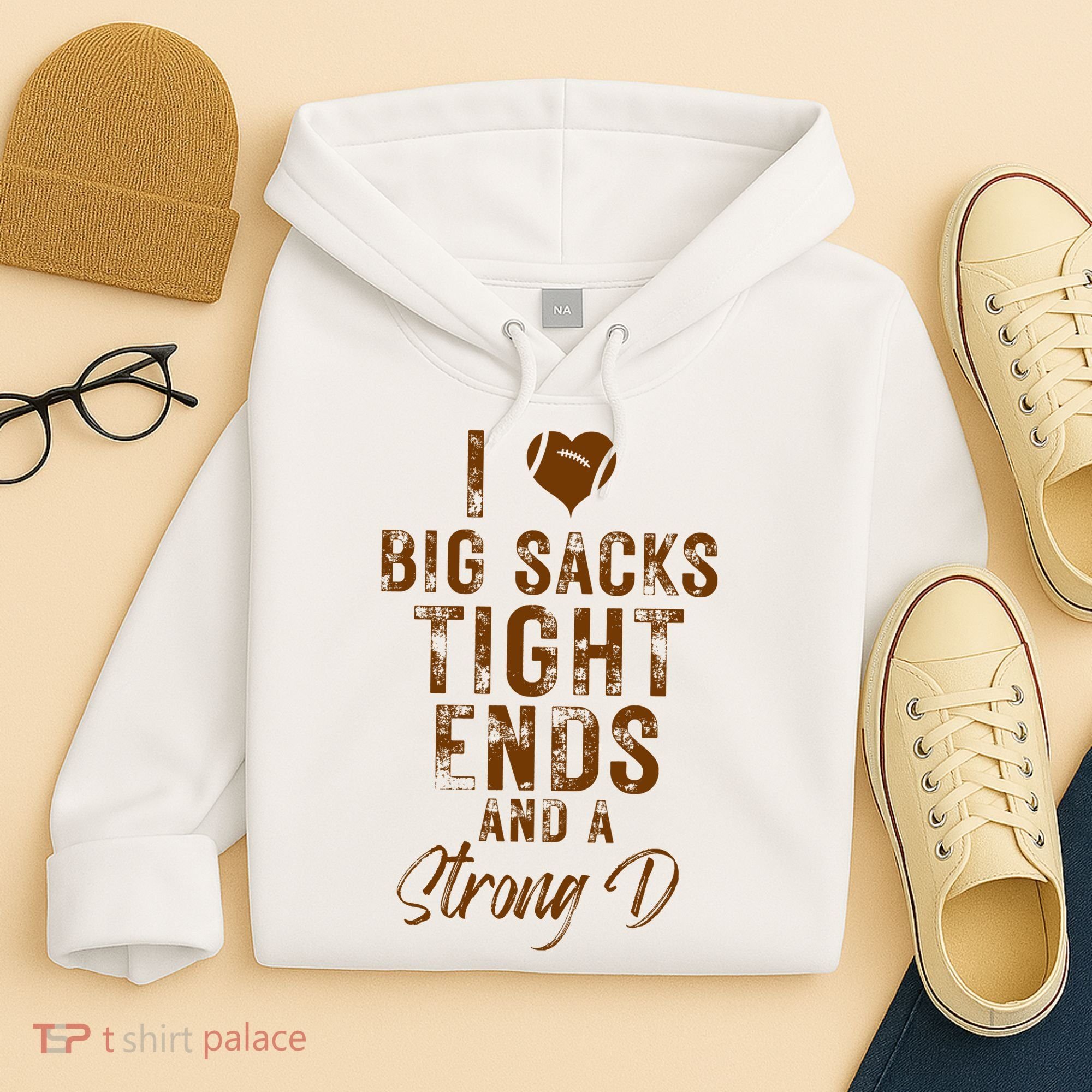 I Love Big Sacks Tight Ends A Strong D Funny Hoodie