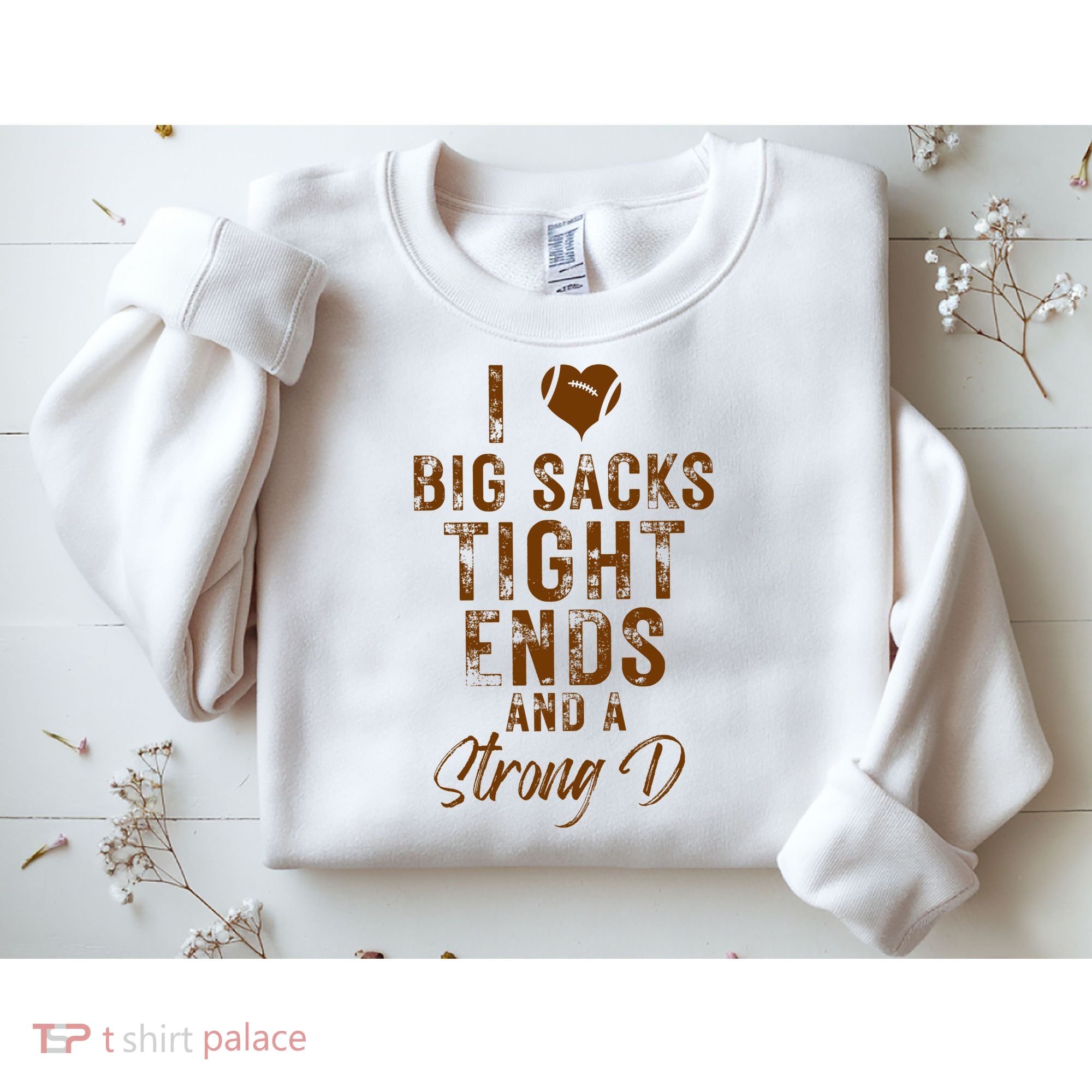 I Love Big Sacks Tight Ends A Strong D Funny Sweatshirt
