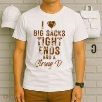 I Love Big Sacks Tight Ends A Strong D Funny T-Shirt thumb 6