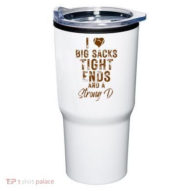 I Love Big Sacks Tight Ends A Strong D Funny Tumbler