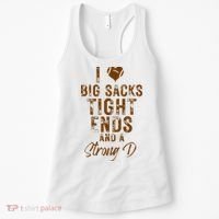 I Love Big Sacks Tight Ends A Strong D Funny Women's Tank Top thumb 0