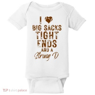 I Love Big Sacks Tight Ends A Strong D Funny Baby Bodysuit