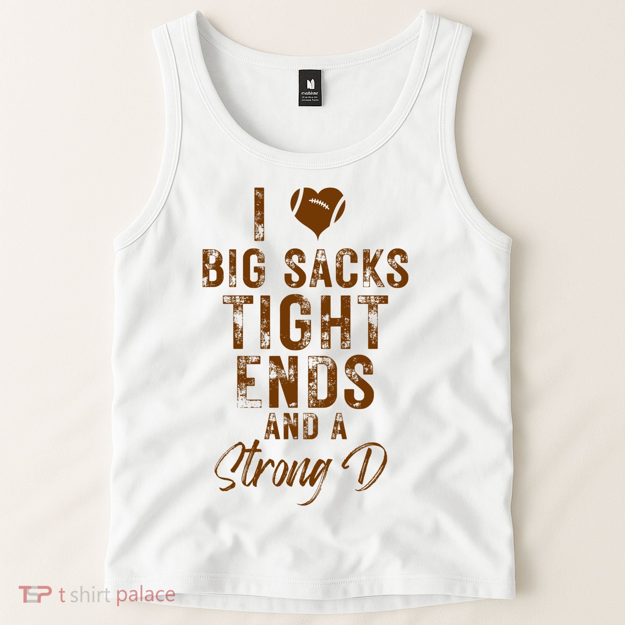 I Love Big Sacks Tight Ends A Strong D Funny Tank Top
