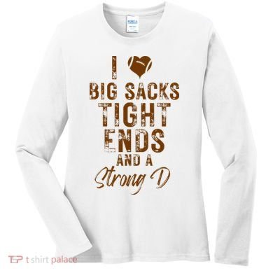 I Love Big Sacks Tight Ends A Strong D Funny Women's Long Sleeve Shirt