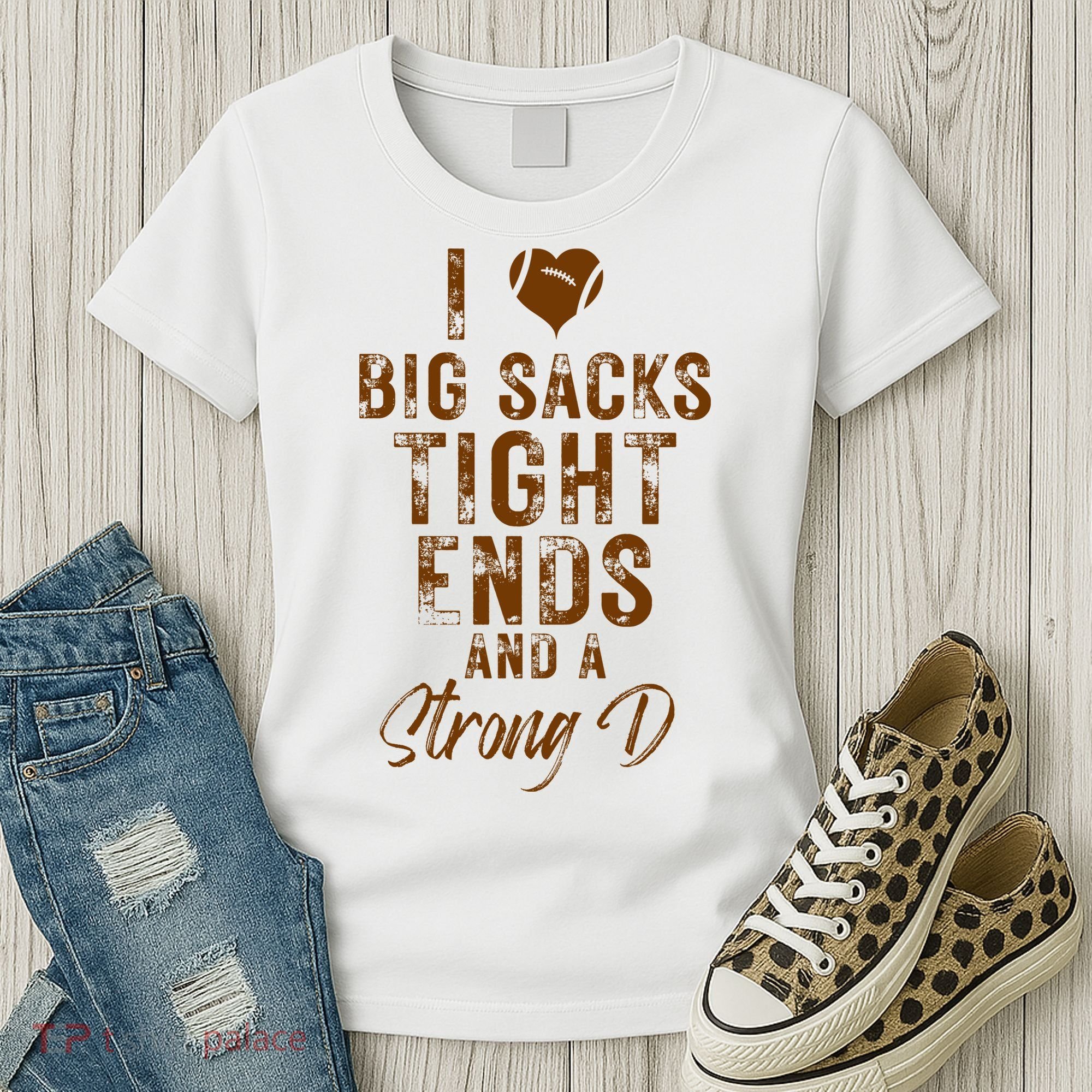I Love Big Sacks Tight Ends A Strong D Funny Women's T-Shirt