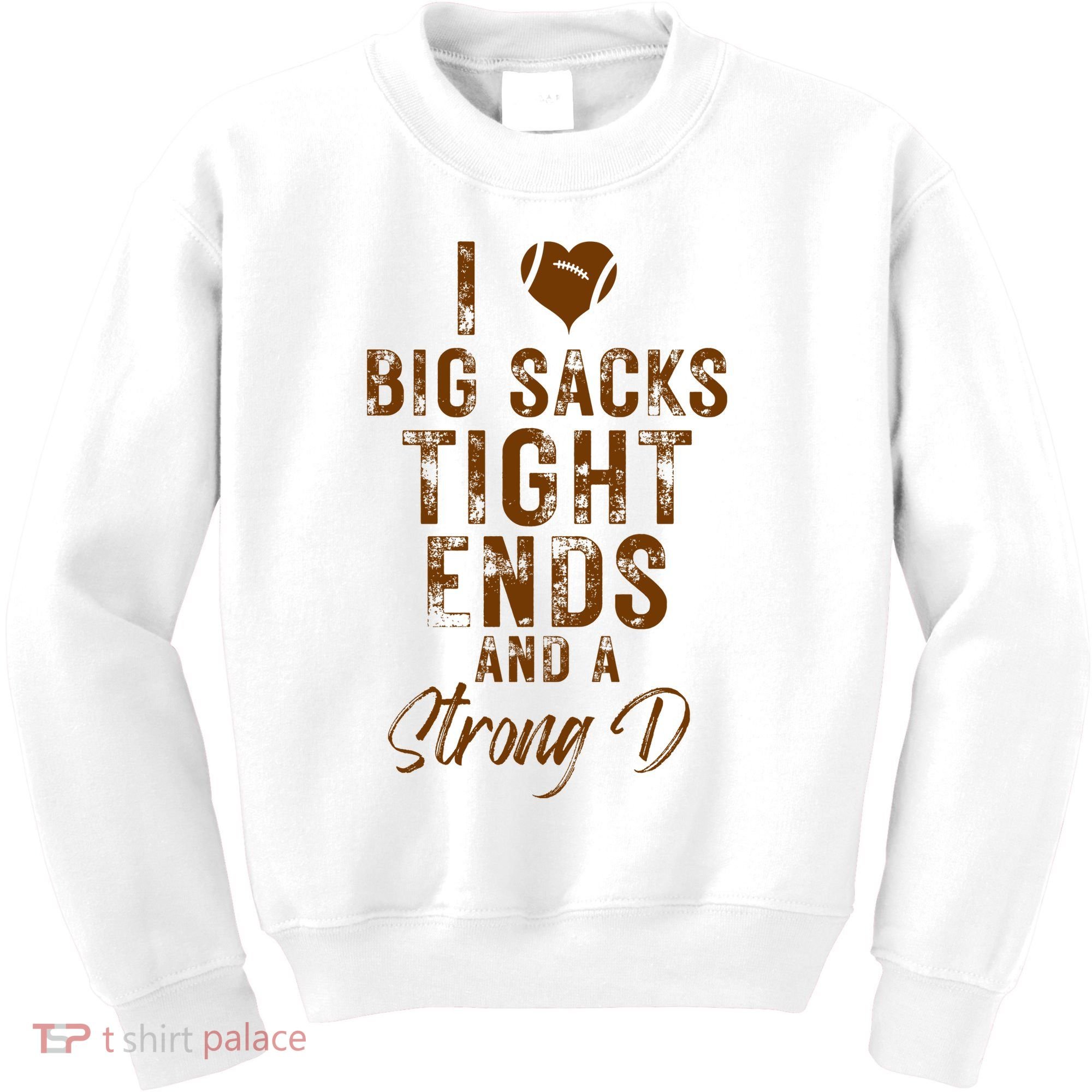 I Love Big Sacks Tight Ends A Strong D Funny Kids Sweatshirt