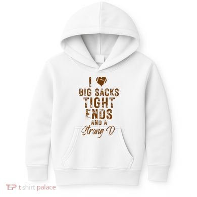 I Love Big Sacks Tight Ends A Strong D Funny Kids Hoodie