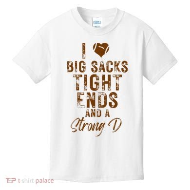 I Love Big Sacks Tight Ends A Strong D Funny Kids T-Shirt
