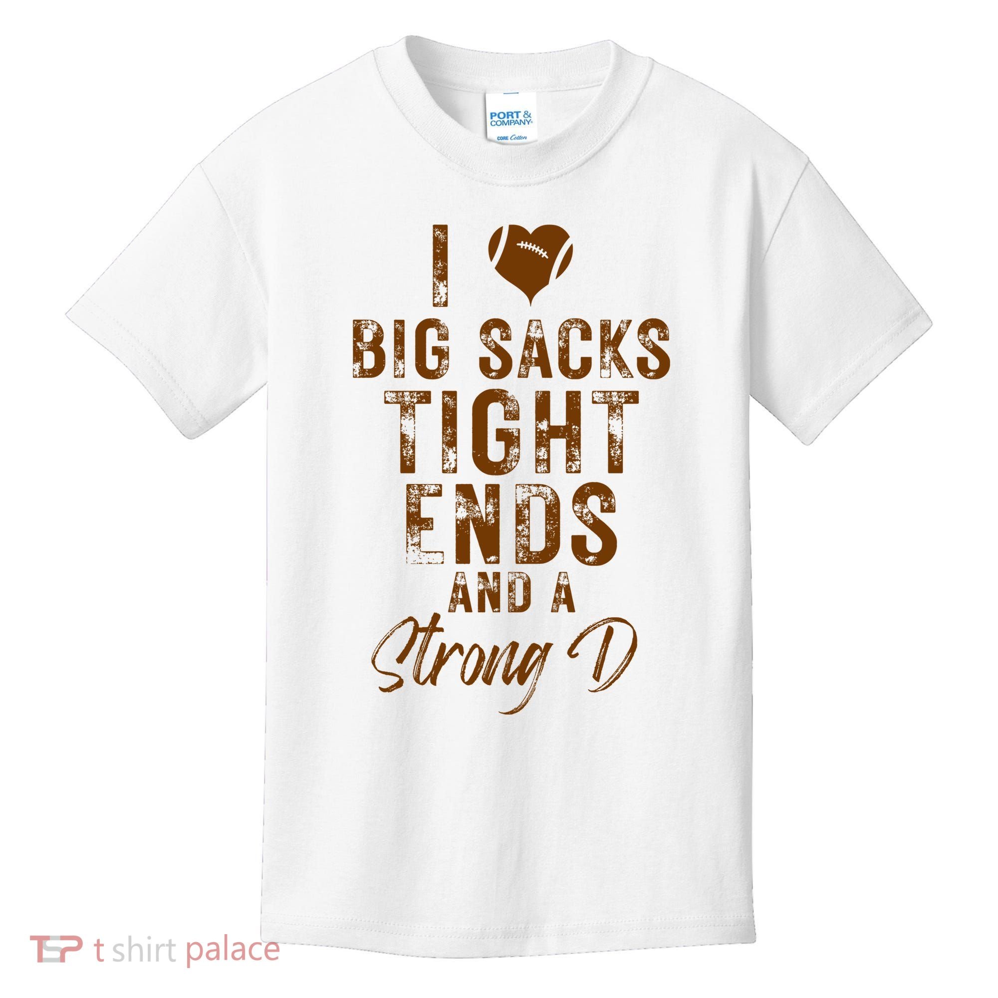 I Love Big Sacks Tight Ends A Strong D Funny Kids T-Shirt