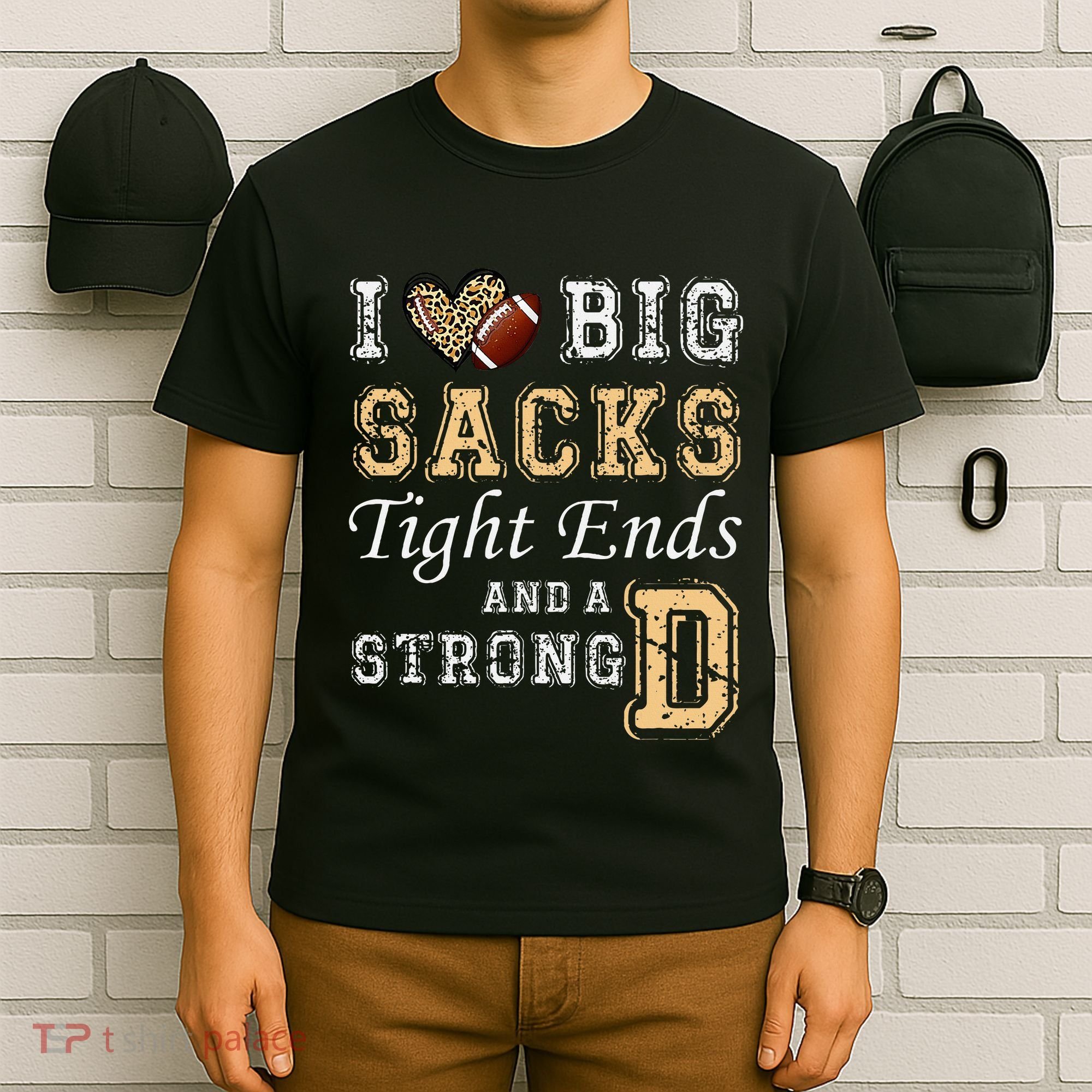 I Love Big Sacks Tight Ends And Strong D Heart Football T-Shirt