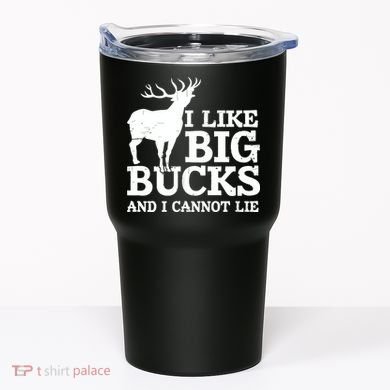 I Like Big Bucks And I Cannot Lie Deer Hunting Tumbler