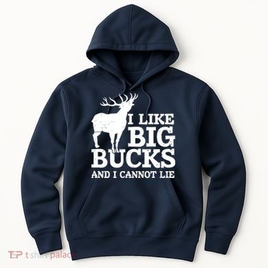 I Like Big Bucks And I Cannot Lie Deer Hunting Hoodie