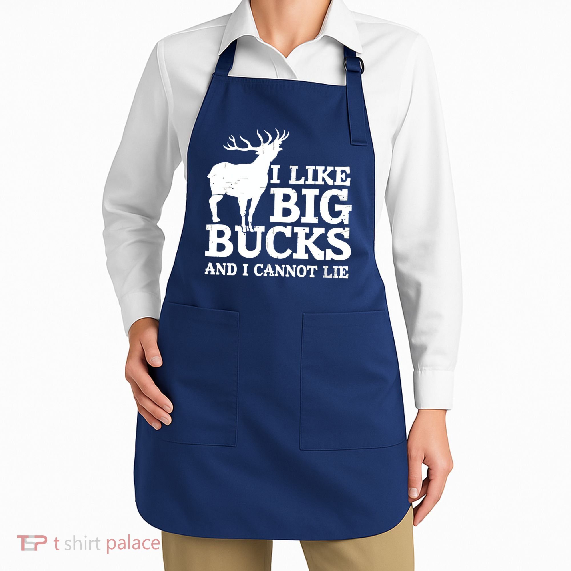 I Like Big Bucks And I Cannot Lie Deer Hunting Apron