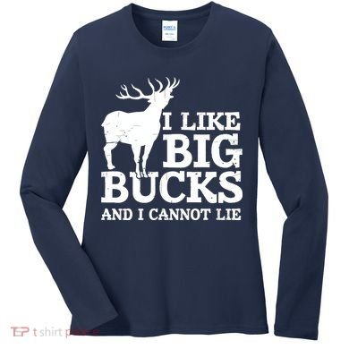 I Like Big Bucks And I Cannot Lie Deer Hunting Women's Long Sleeve Shirt