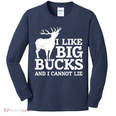 I Like Big Bucks And I Cannot Lie Deer Hunting Kids Long Sleeve Shirt