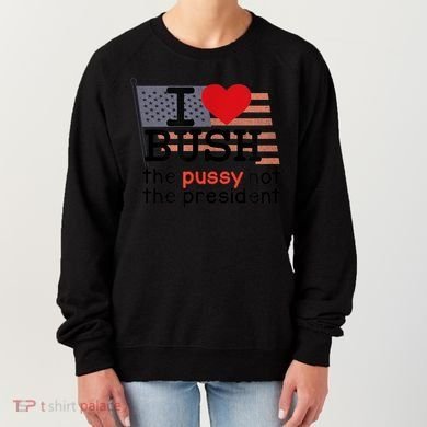I LOVE BUSH Women's Sweatshirt