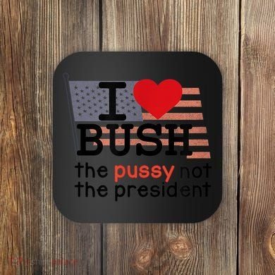 I LOVE BUSH Coaster