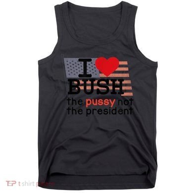 I LOVE BUSH Tank Top