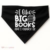 I Like Big Books And I Cannot Lie Book Nerd School Librarian Gift USA-Made Doggie Bandana thumb 0