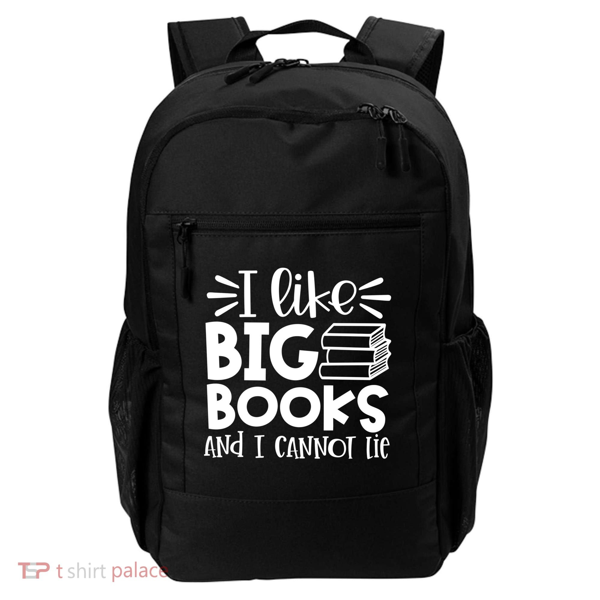 I Like Big Books And I Cannot Lie Book Nerd School Librarian Gift Backpack