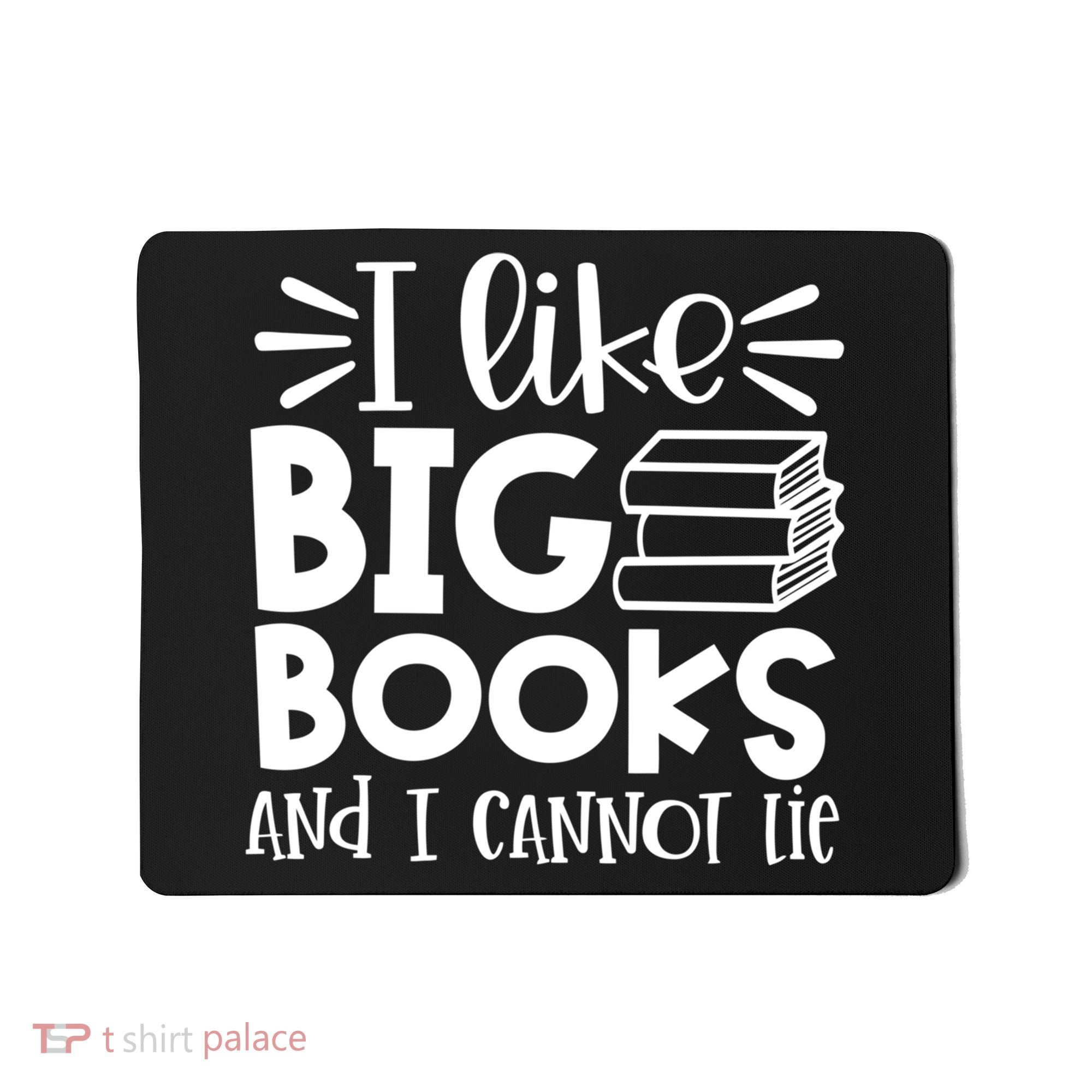 I Like Big Books And I Cannot Lie Book Nerd School Librarian Gift Mousepad