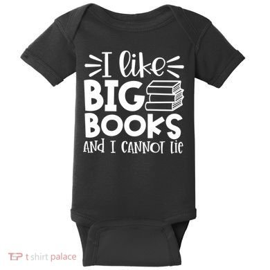 I Like Big Books And I Cannot Lie Book Nerd School Librarian Gift Baby Bodysuit