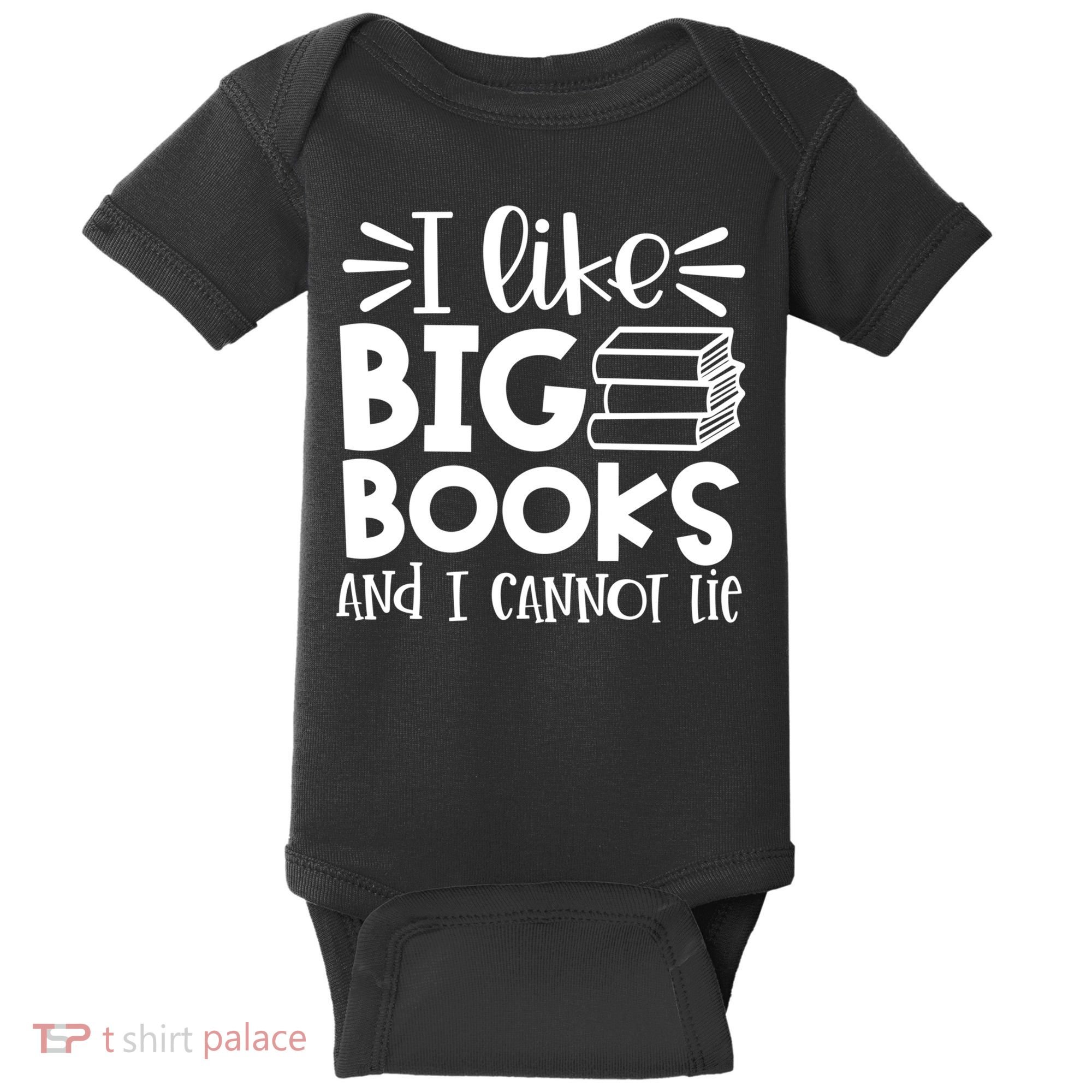 I Like Big Books And I Cannot Lie Book Nerd School Librarian Gift Baby Bodysuit