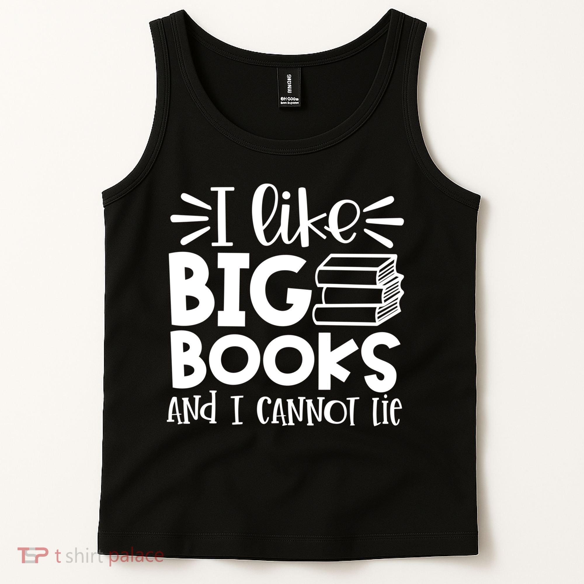 I Like Big Books And I Cannot Lie Book Nerd School Librarian Gift Tank Top