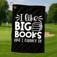 I Like Big Books And I Cannot Lie Book Nerd School Librarian Gift Golf Towel thumb 1