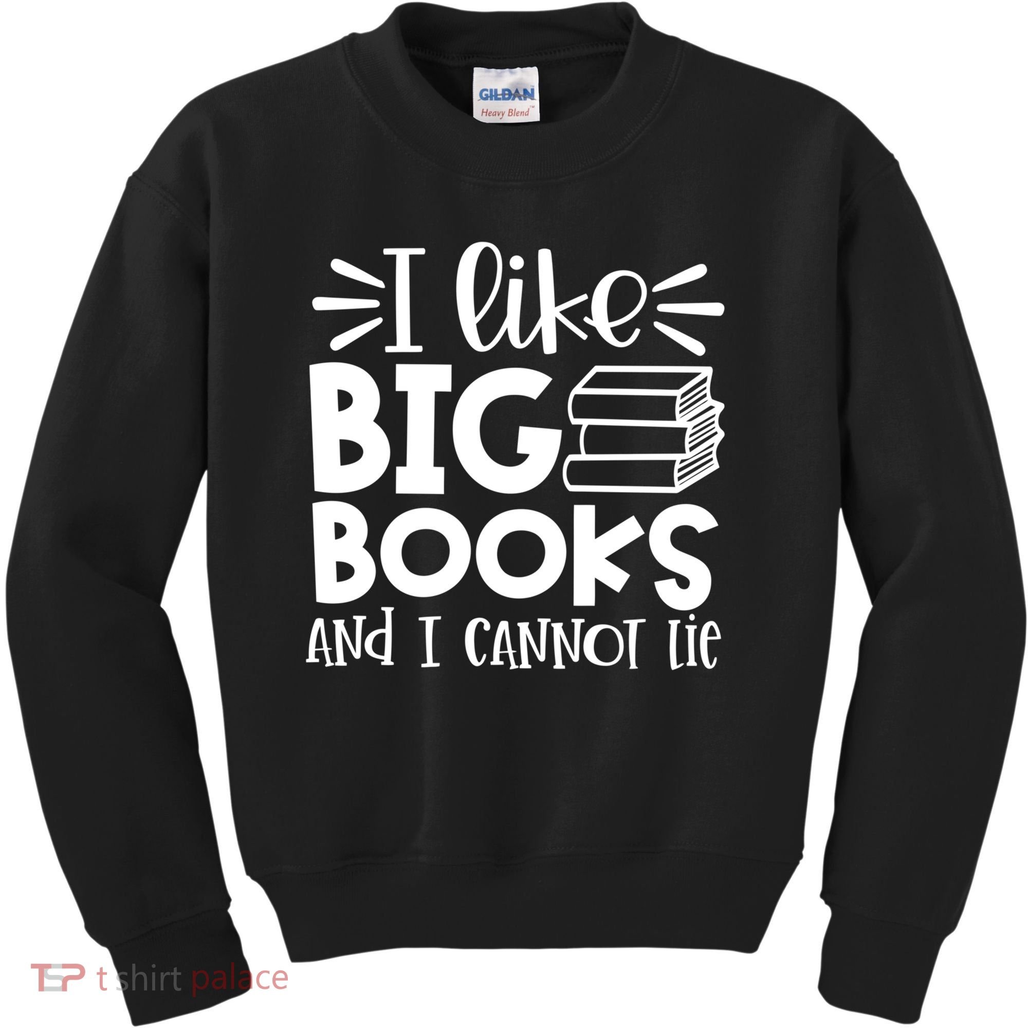I Like Big Books And I Cannot Lie Book Nerd School Librarian Gift Kids Sweatshirt