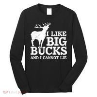 I Like Big Bucks And I Cannot Lie Deer Hunting Long Sleeve Shirt thumb 0