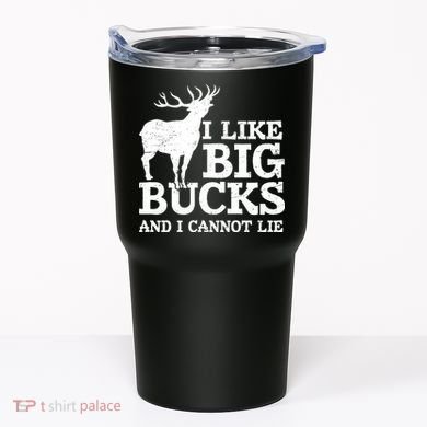 I Like Big Bucks And I Cannot Lie Deer Hunting Tumbler