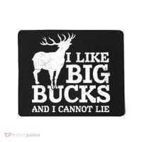 I Like Big Bucks And I Cannot Lie Deer Hunting Mousepad thumb 0