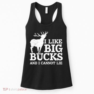 I Like Big Bucks And I Cannot Lie Deer Hunting Women's Tank Top