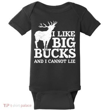 I Like Big Bucks And I Cannot Lie Deer Hunting Baby Bodysuit