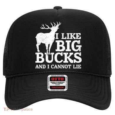 I Like Big Bucks And I Cannot Lie Deer Hunting Hat