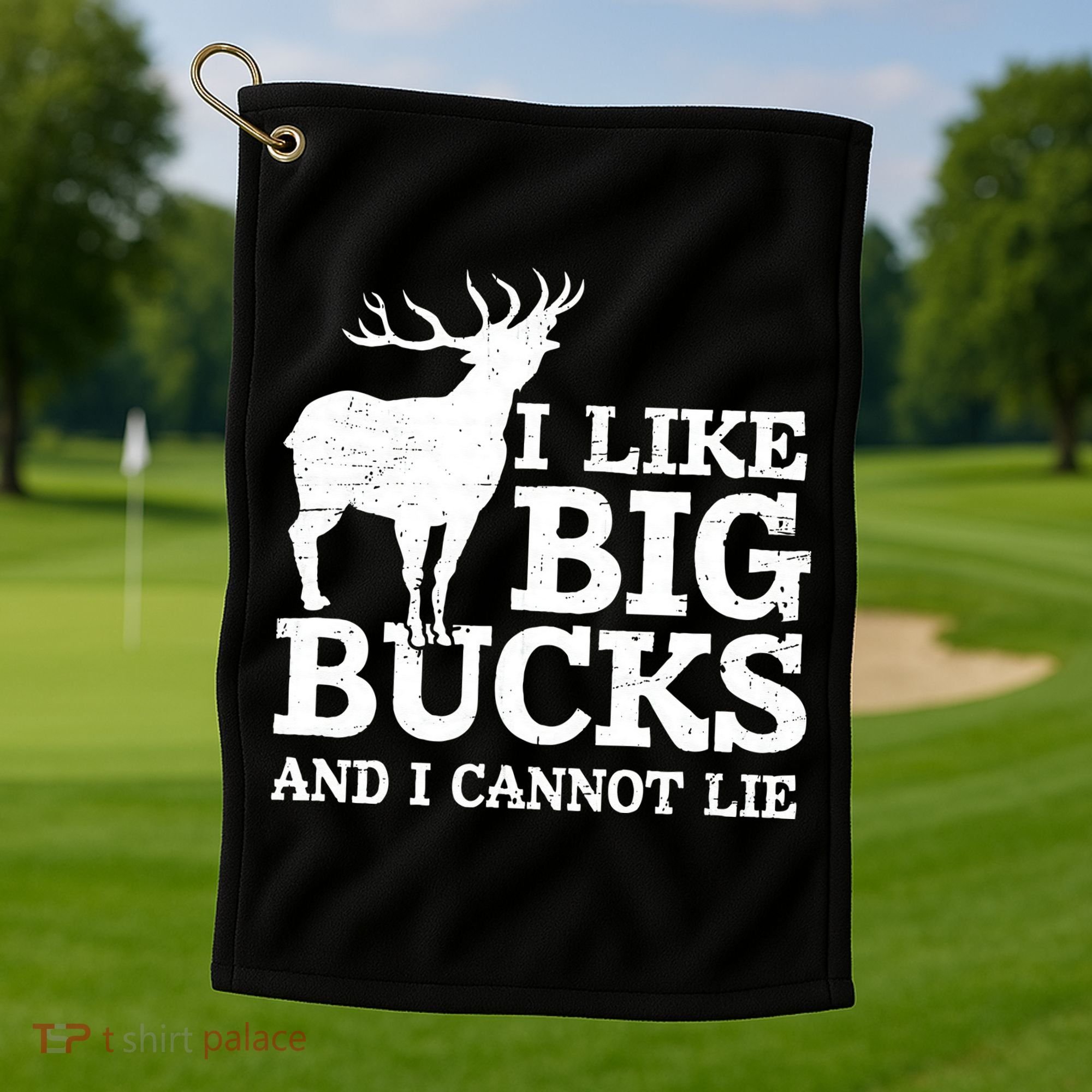 I Like Big Bucks And I Cannot Lie Deer Hunting Golf Towel