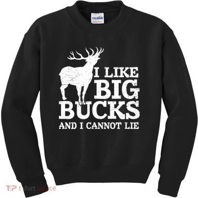 I Like Big Bucks And I Cannot Lie Deer Hunting Kids Sweatshirt