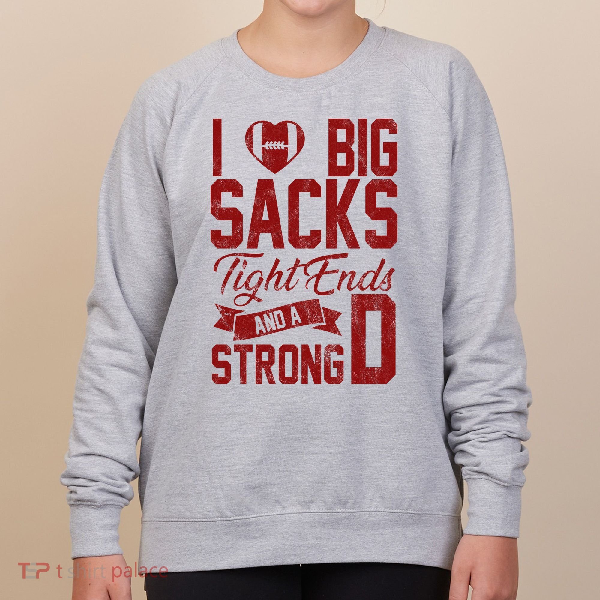 I Love Big Sacks Tight End And A Strong D Funny Sport Women's Sweatshirt