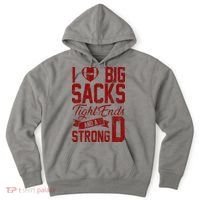 I Love Big Sacks Tight End And A Strong D Funny Sport Hoodie thumb 0