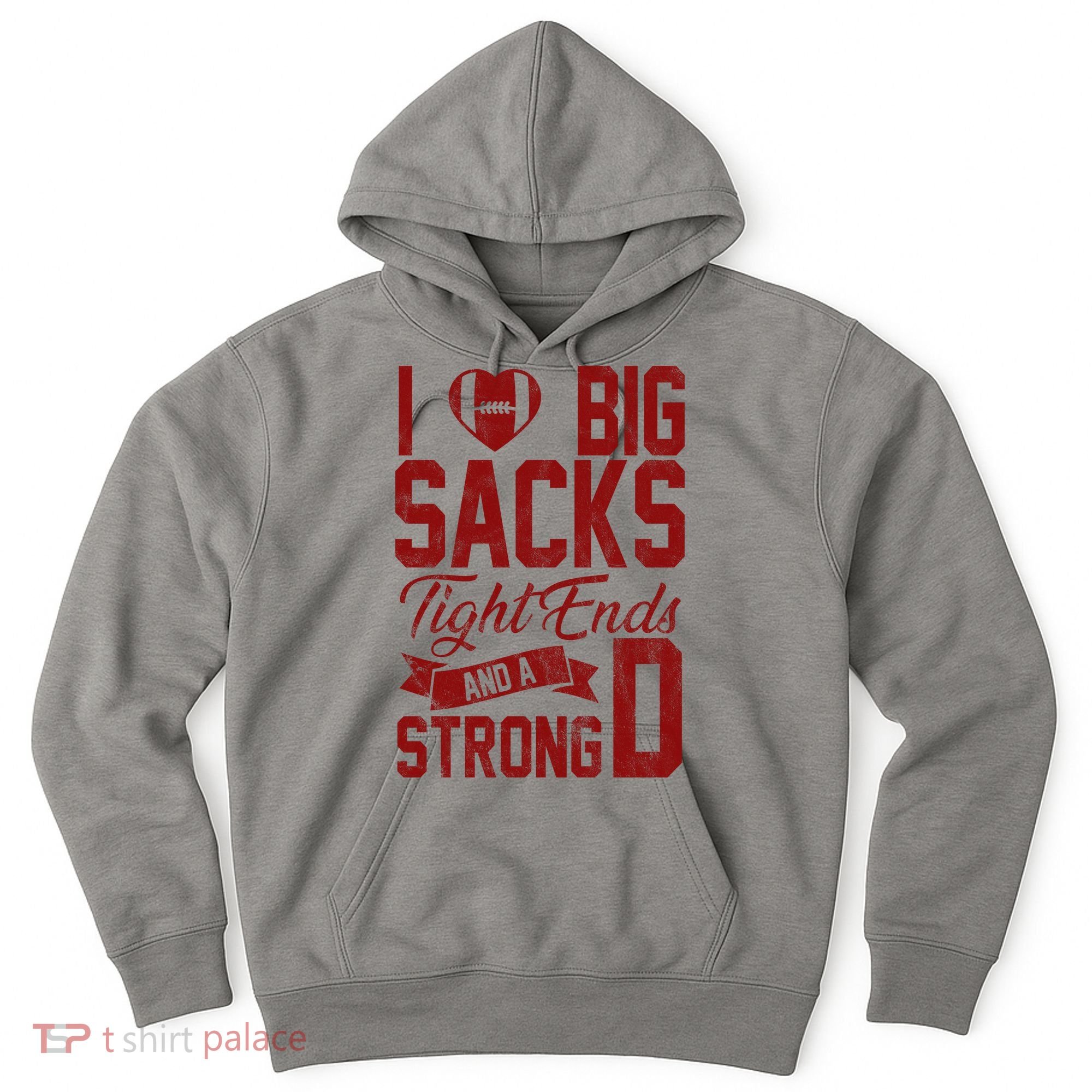 I Love Big Sacks Tight End And A Strong D Funny Sport Hoodie