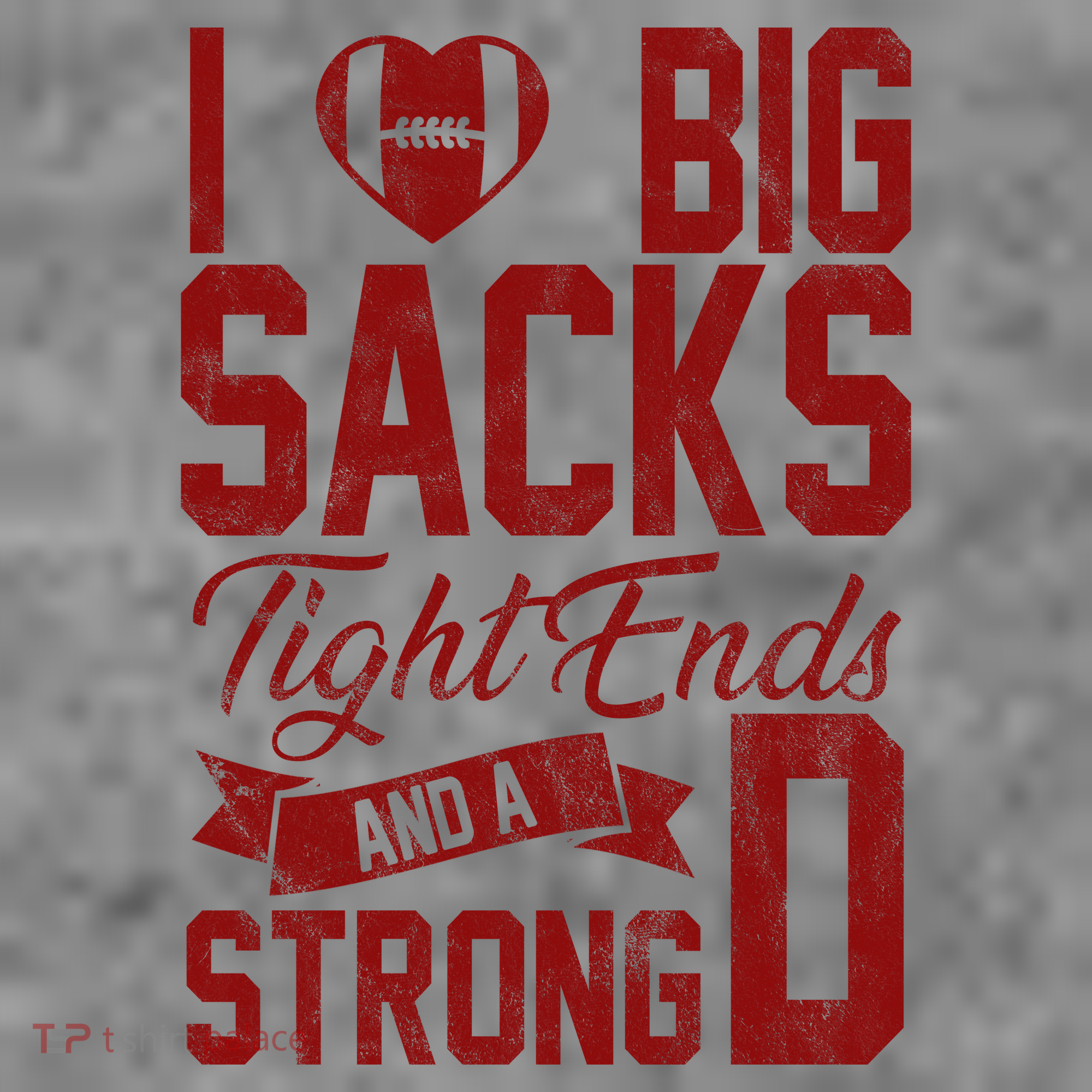 I Love Big Sacks Tight End And A Strong D Funny Sport T-Shirt