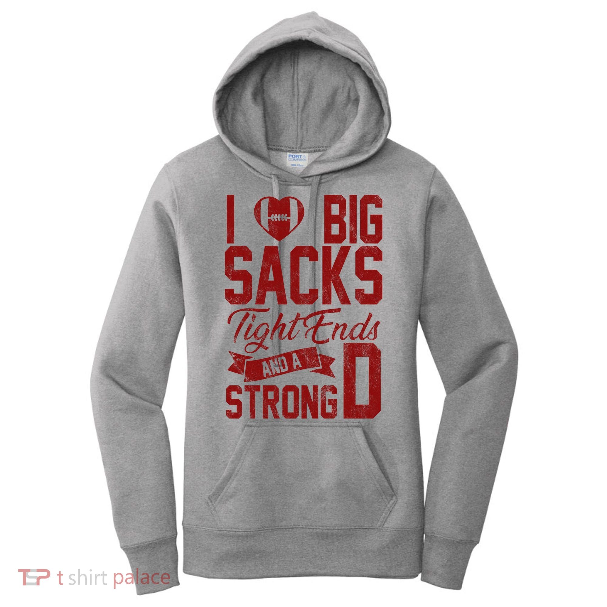 I Love Big Sacks Tight End And A Strong D Funny Sport Women's Hoodie