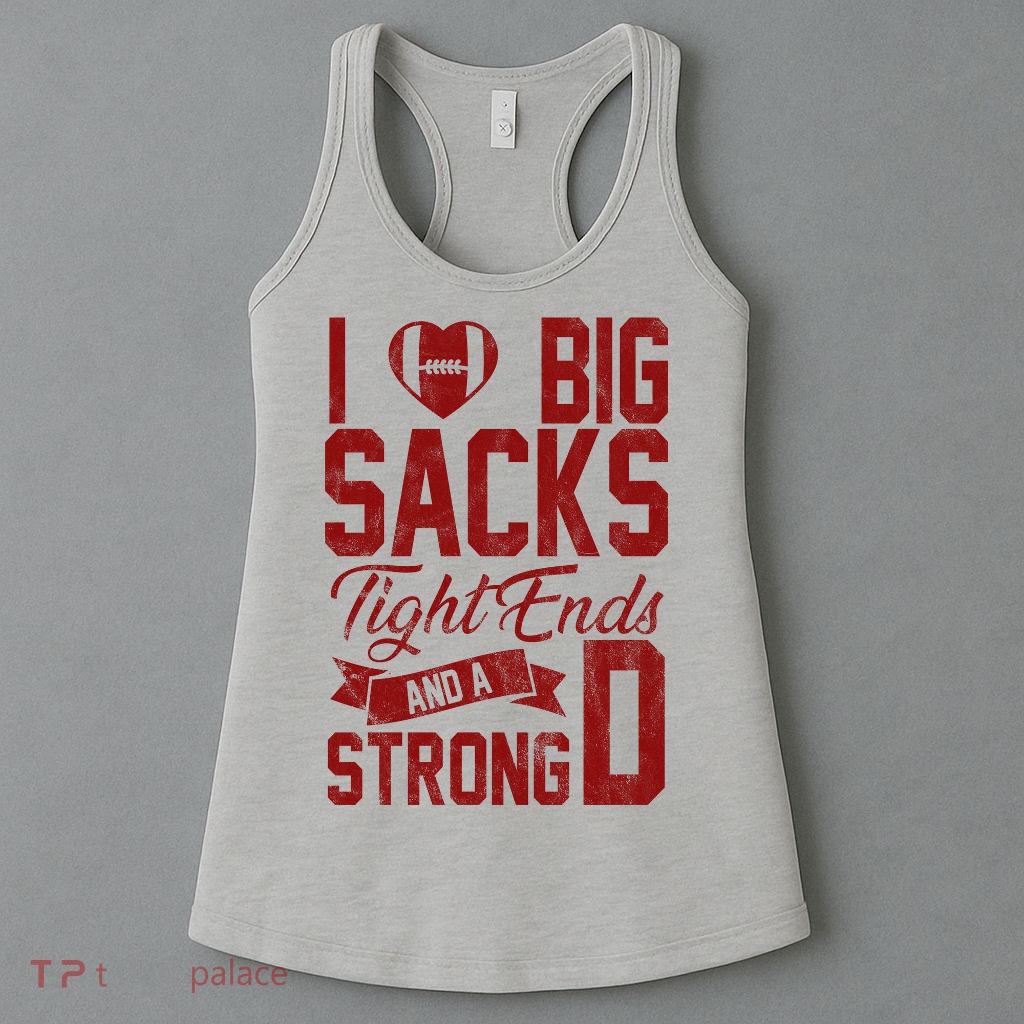 I Love Big Sacks Tight End And A Strong D Funny Sport Women's Tank Top
