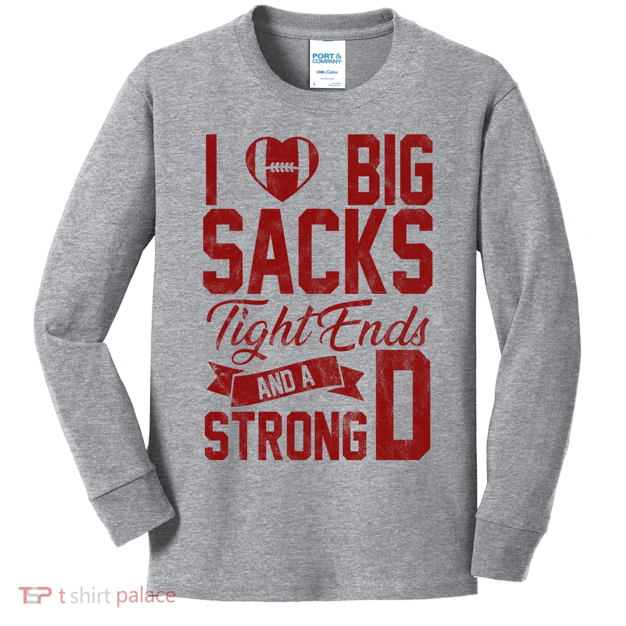 I Love Big Sacks Tight End And A Strong D Funny Sport Kids Long Sleeve Shirt
