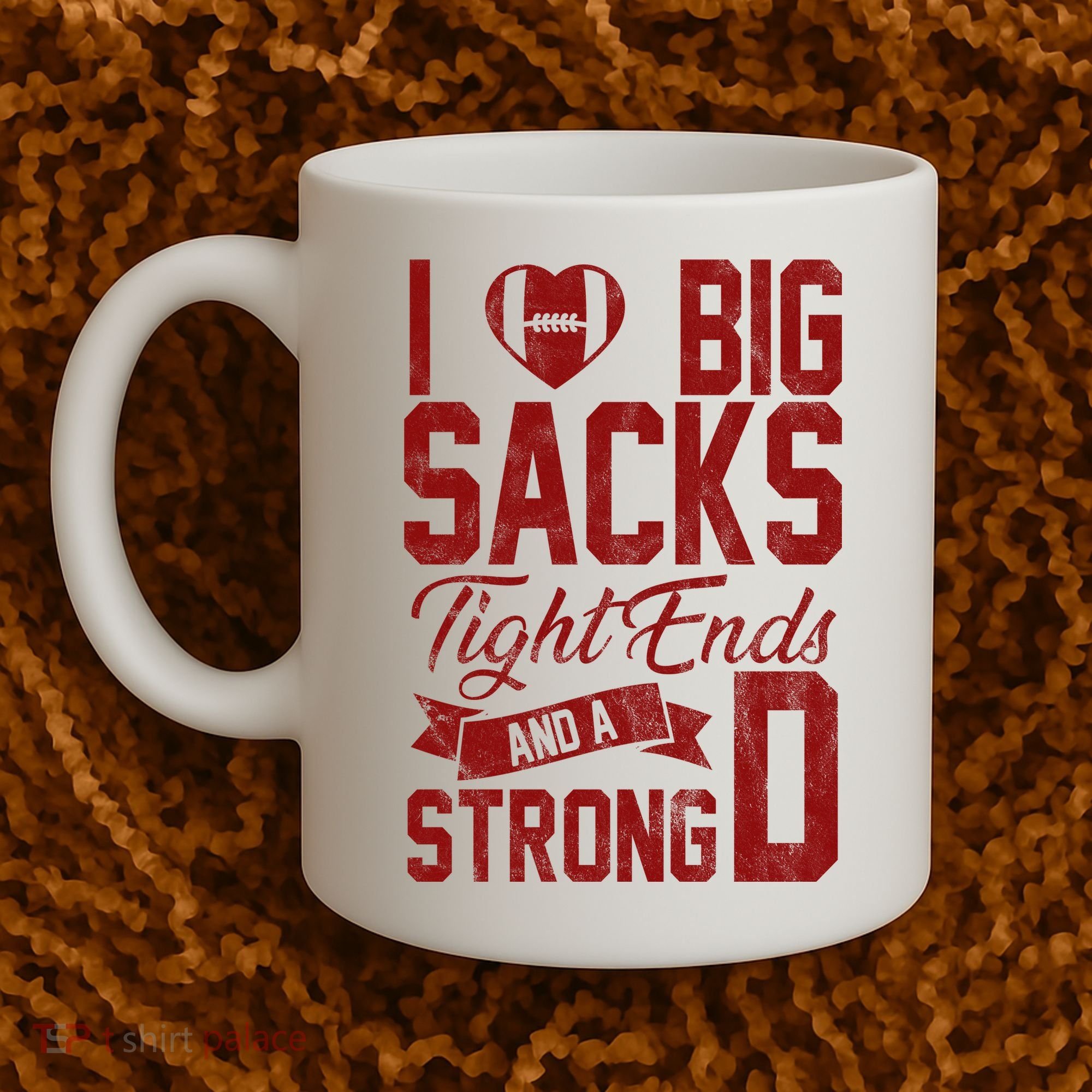 I Love Big Sacks Tight End And A Strong D Funny Sport Coffee Mug
